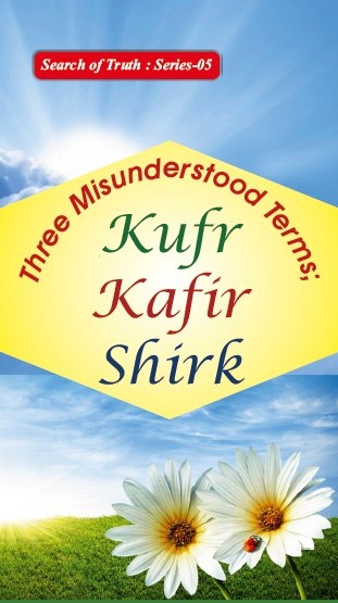 Three Misunderstood Terms: Kufr, Kafir, Shirk